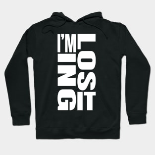 I'm Losing It Hoodie